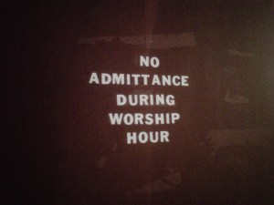 No Admittance During Worship Hour